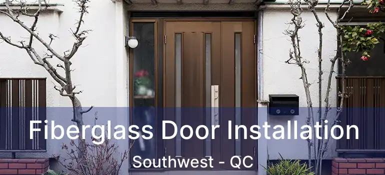  Fiberglass Door Installation Southwest - QC
