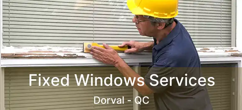  Fixed Windows Services Dorval - QC