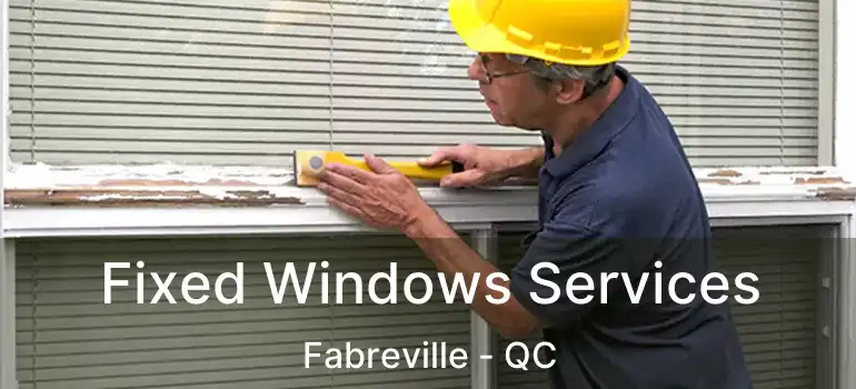  Fixed Windows Services Fabreville - QC