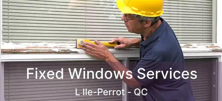  Fixed Windows Services L Ile-Perrot - QC