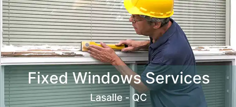  Fixed Windows Services Lasalle - QC