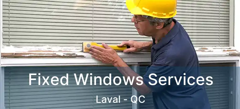  Fixed Windows Services Laval - QC