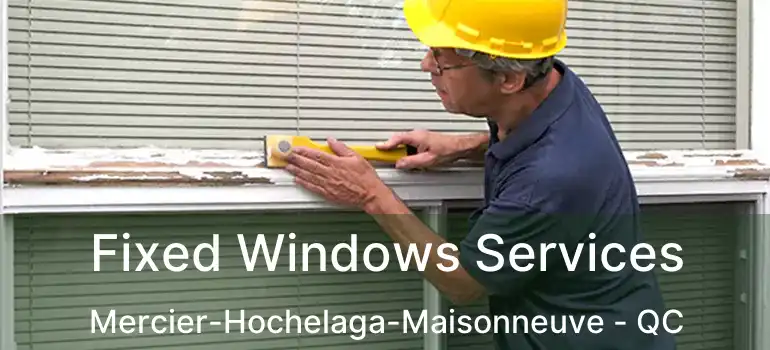  Fixed Windows Services Mercier-Hochelaga-Maisonneuve - QC