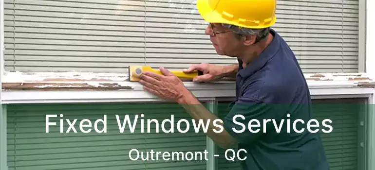  Fixed Windows Services Outremont - QC