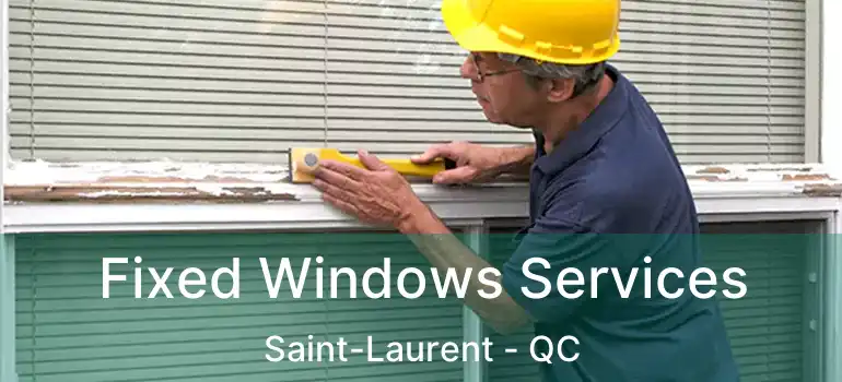  Fixed Windows Services Saint-Laurent - QC