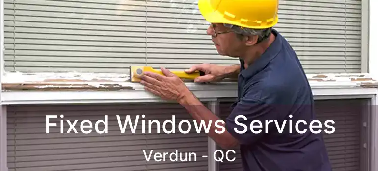  Fixed Windows Services Verdun - QC