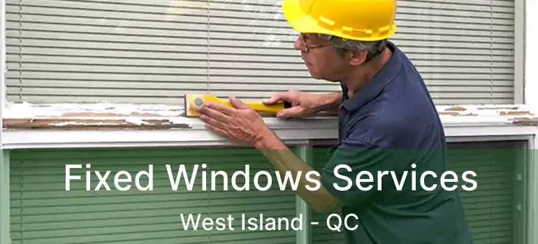  Fixed Windows Services West Island - QC