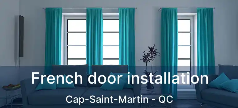  French door installation Cap-Saint-Martin - QC