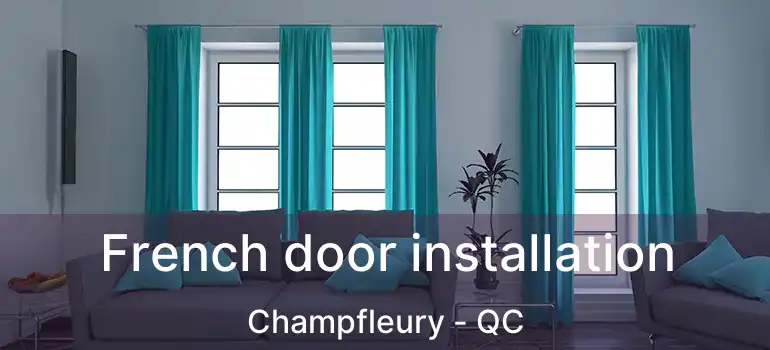  French door installation Champfleury - QC