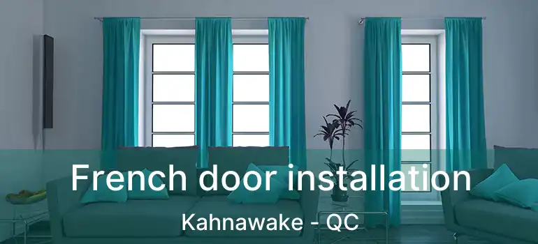  French door installation Kahnawake - QC