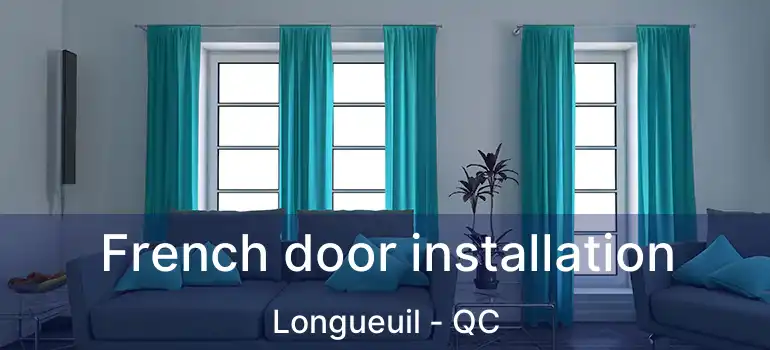  French door installation Longueuil - QC