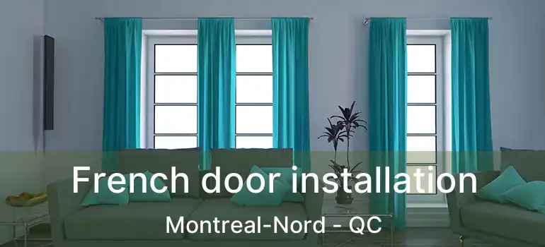  French door installation Montreal-Nord - QC