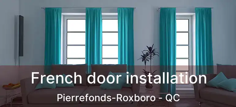  French door installation Pierrefonds-Roxboro - QC