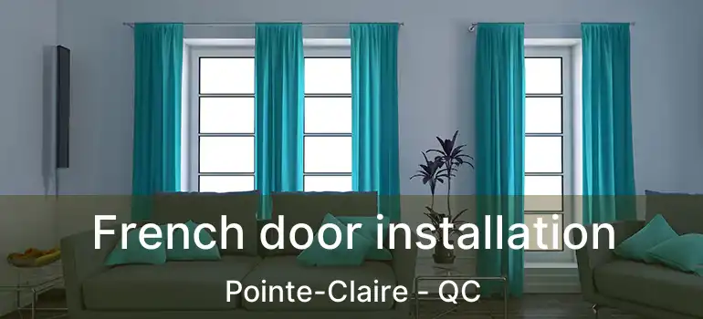  French door installation Pointe-Claire - QC