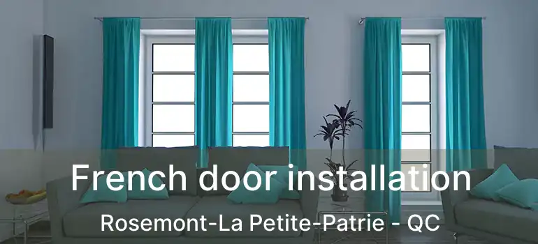  French door installation Rosemont-La Petite-Patrie - QC