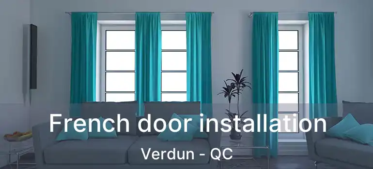  French door installation Verdun - QC