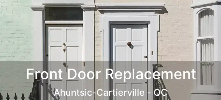  Front Door Replacement Ahuntsic-Cartierville - QC