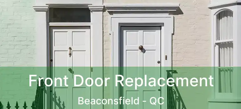 Front Door Replacement Beaconsfield - QC