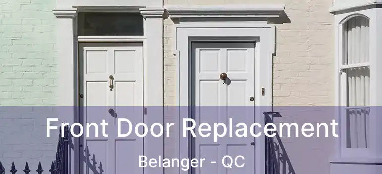  Front Door Replacement Belanger - QC