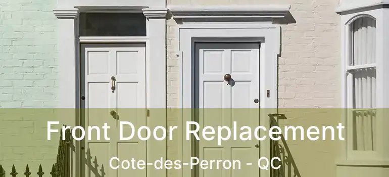  Front Door Replacement Cote-des-Perron - QC