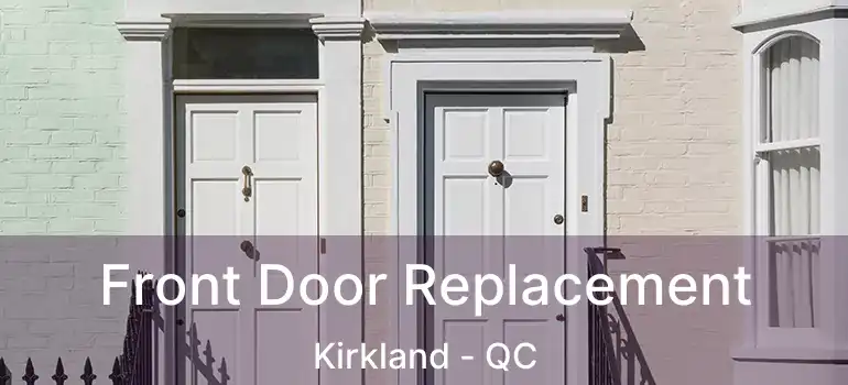  Front Door Replacement Kirkland - QC