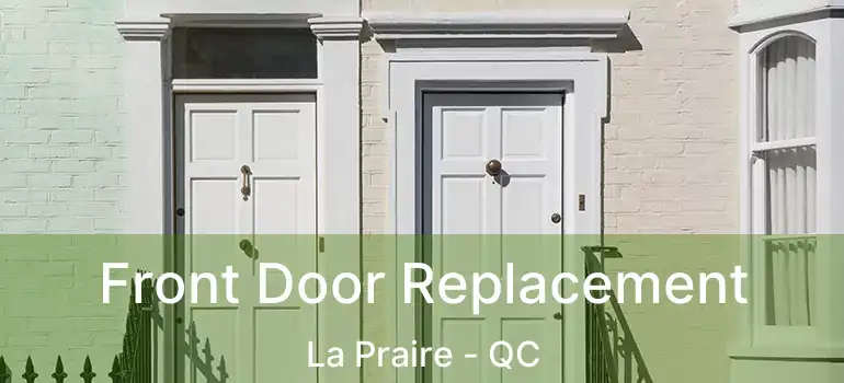  Front Door Replacement La Praire - QC