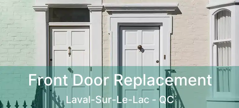  Front Door Replacement Laval-Sur-Le-Lac - QC