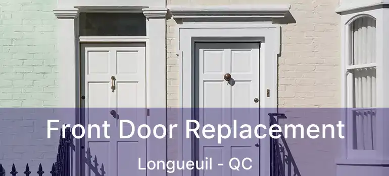  Front Door Replacement Longueuil - QC