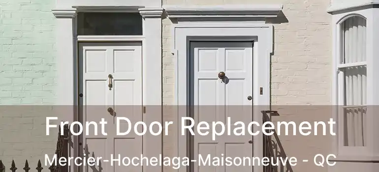  Front Door Replacement Mercier-Hochelaga-Maisonneuve - QC