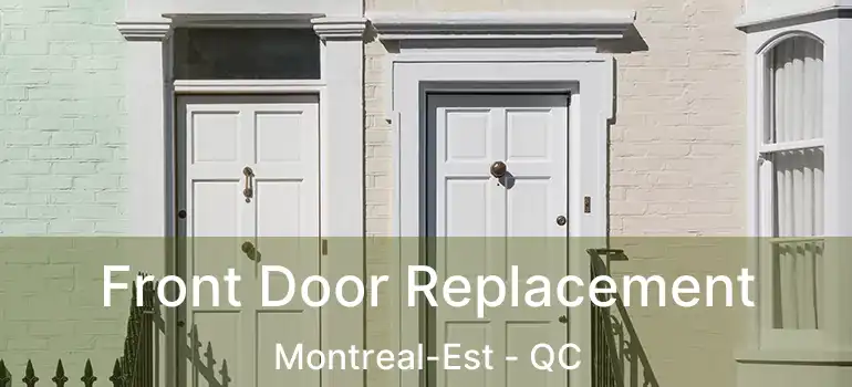  Front Door Replacement Montreal-Est - QC