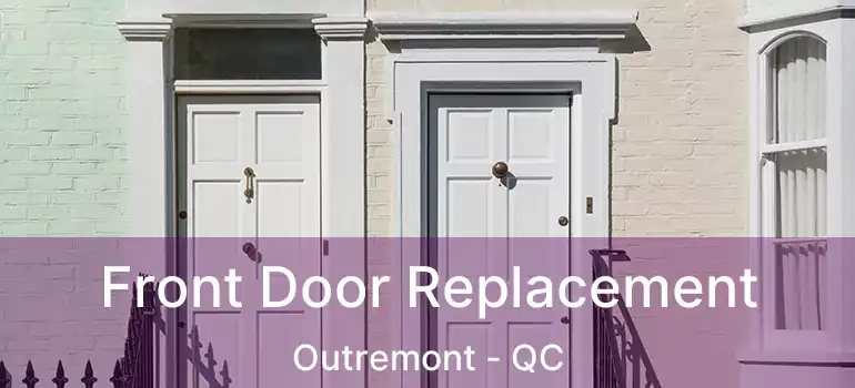  Front Door Replacement Outremont - QC