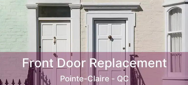  Front Door Replacement Pointe-Claire - QC