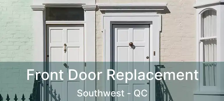  Front Door Replacement Southwest - QC
