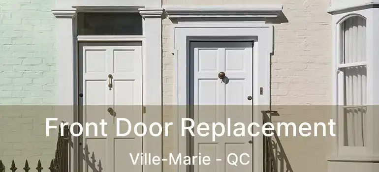  Front Door Replacement Ville-Marie - QC