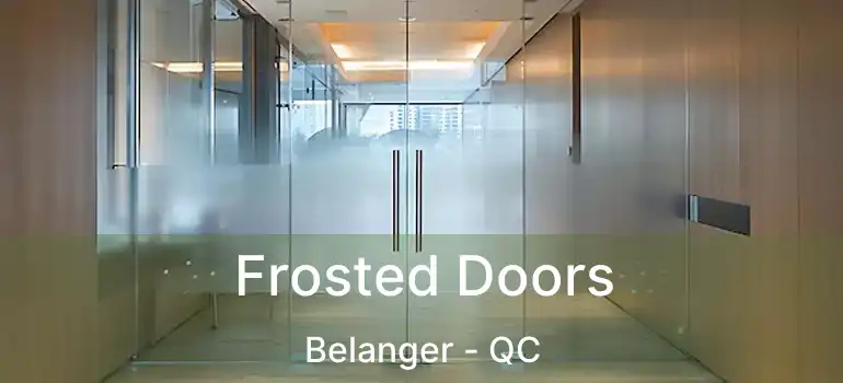  Frosted Doors Belanger - QC