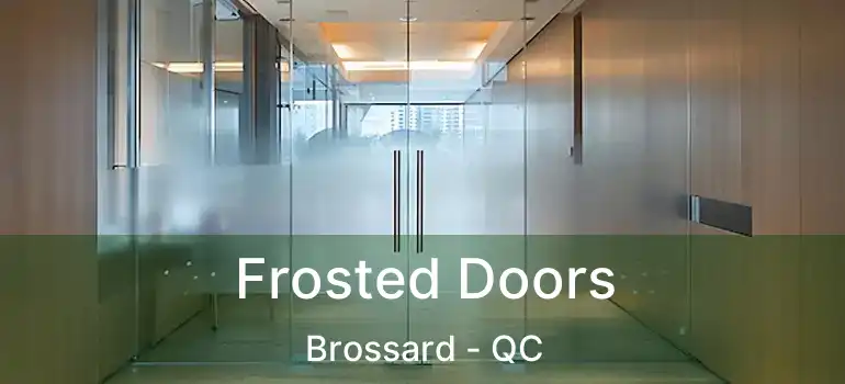  Frosted Doors Brossard - QC