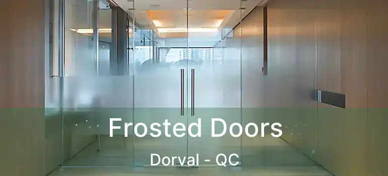  Frosted Doors Dorval - QC