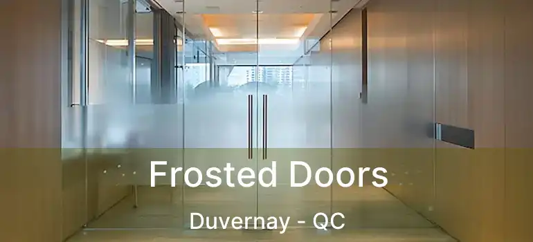  Frosted Doors Duvernay - QC