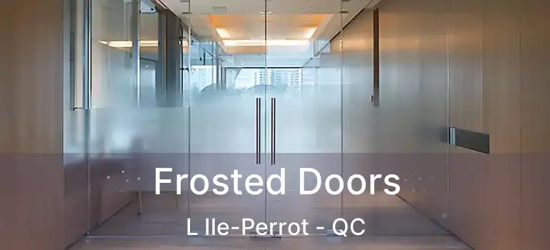  Frosted Doors L Ile-Perrot - QC