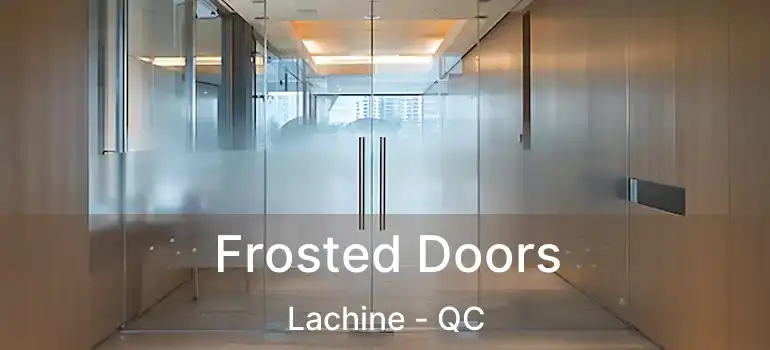  Frosted Doors Lachine - QC