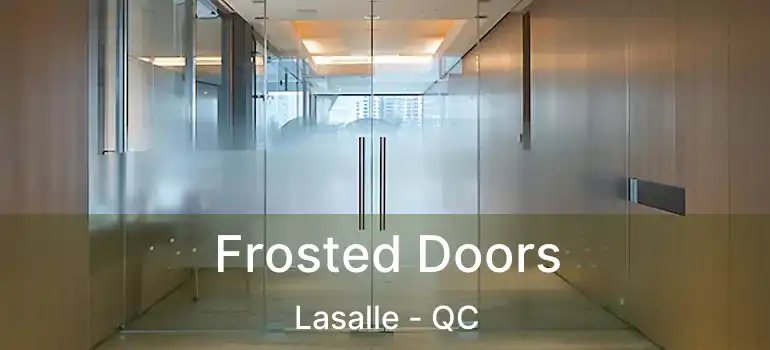  Frosted Doors Lasalle - QC