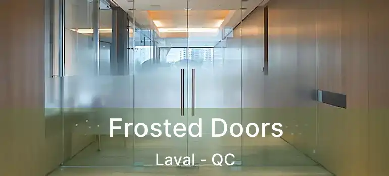  Frosted Doors Laval - QC
