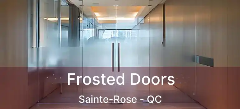  Frosted Doors Sainte-Rose - QC