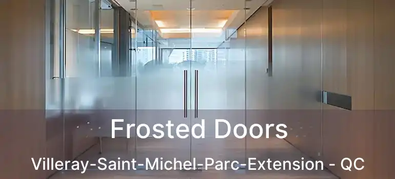  Frosted Doors Villeray-Saint-Michel-Parc-Extension - QC
