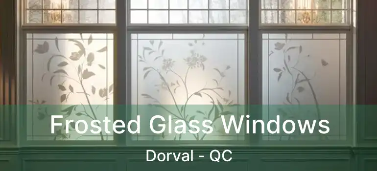  Frosted Glass Windows Dorval - QC