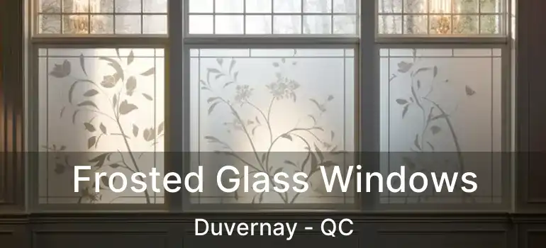  Frosted Glass Windows Duvernay - QC