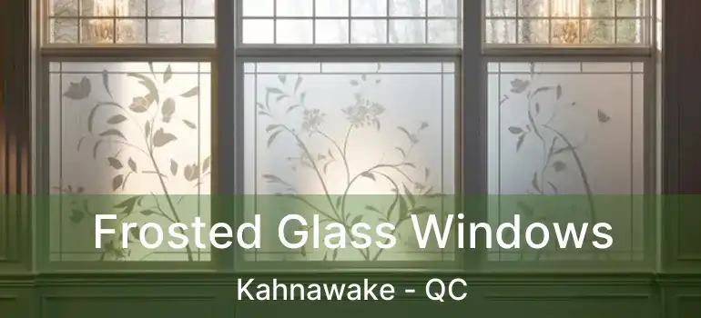  Frosted Glass Windows Kahnawake - QC