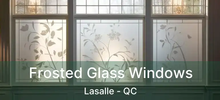  Frosted Glass Windows Lasalle - QC
