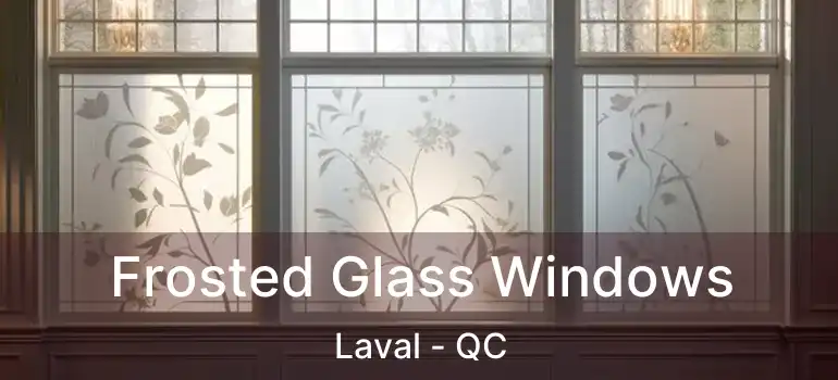  Frosted Glass Windows Laval - QC