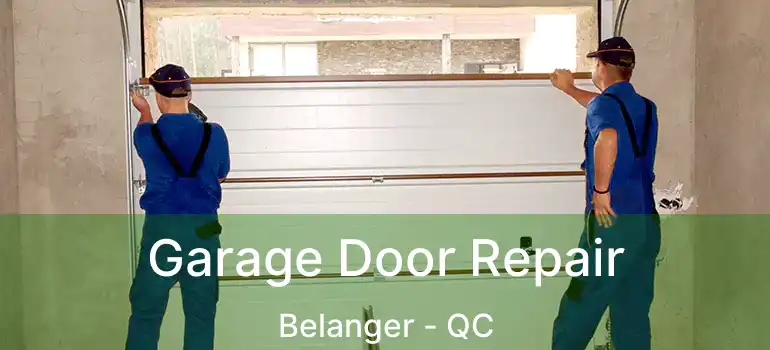  Garage Door Repair Belanger - QC